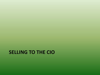 Selling to the CIO<br />
