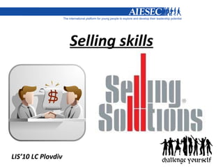 Selling skills LIS’10 LC Plovdiv 