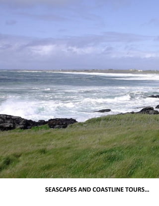SEASCAPES AND COASTLINE TOURS…
 