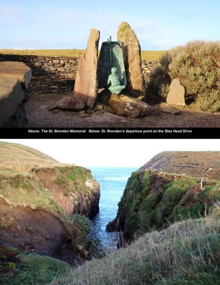 Above: The St. Brendan Memorial Below: St. Brendan’s departure point on the Slea Head Drive
 