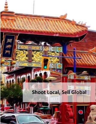 Shoot Local, Sell Global  