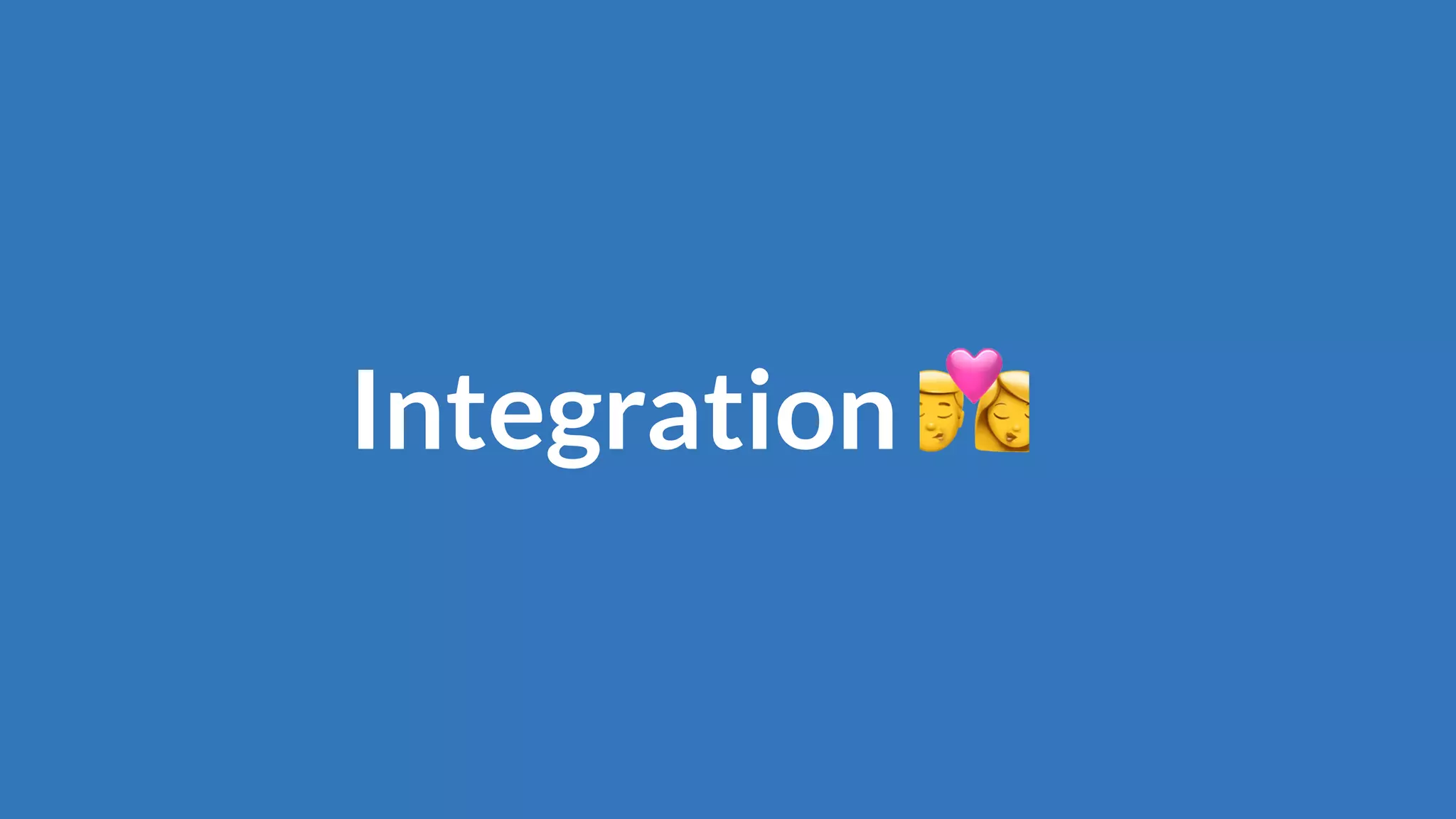 Integration 💏
 