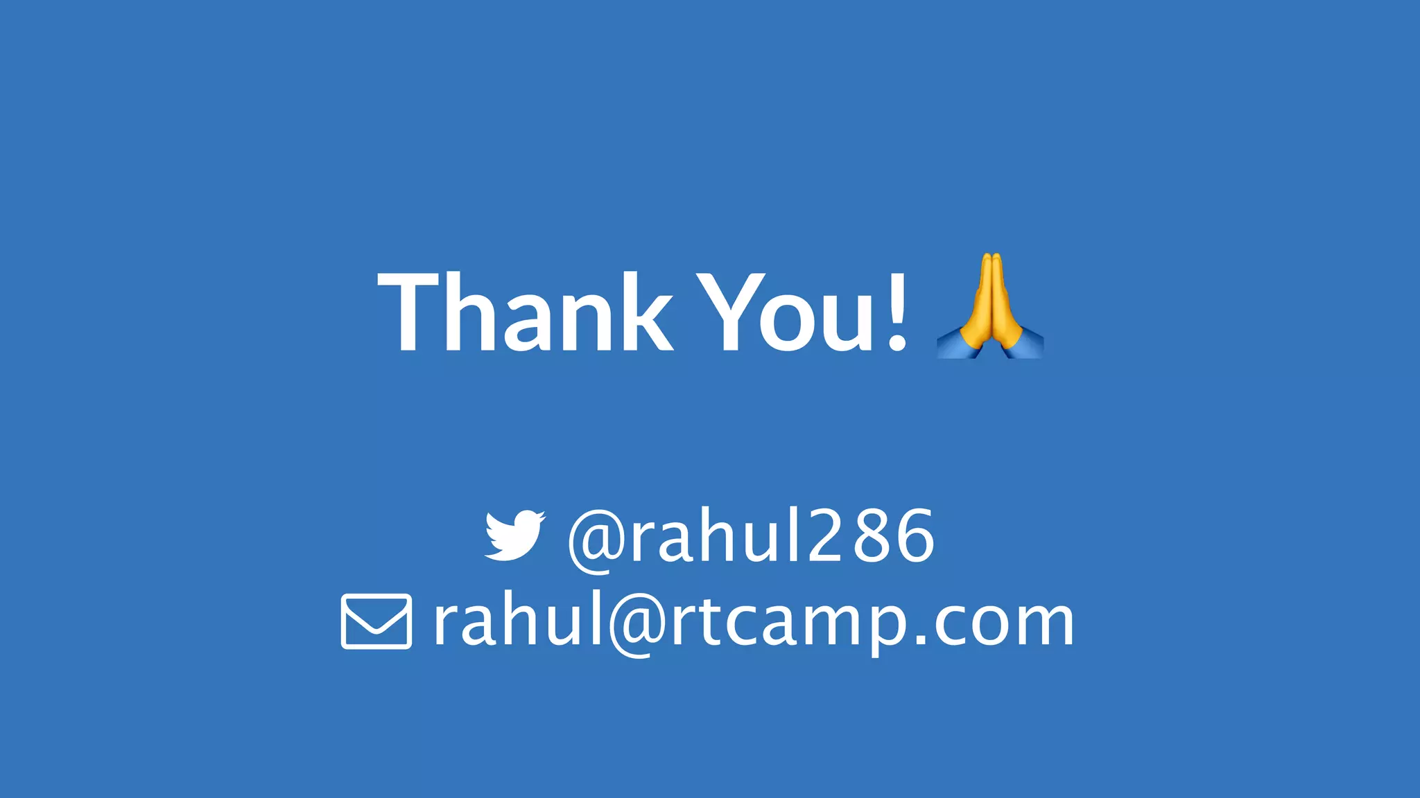 Thank You! 🙏
@rahul286
rahul@rtcamp.com