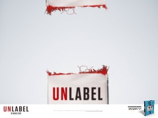 For special promotions and updates: www.UNLABEL.me
purchase here.
 