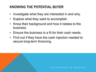KNOWING THE POTENTIAL BUYER
• Investigate what they are interested in and why.
• Explore what they want to accomplish.
• K...