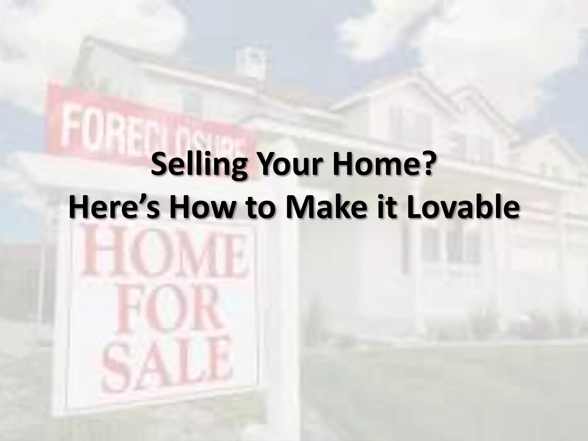 Selling Your Home?
Here’s How to Make it Lovable