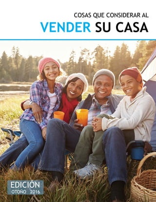 COSAS QUE CONSIDERAR AL
VENDER SU CASA
OTOÑO 2016
EDICIÓN
 