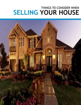 THINGS TO CONSIDER WHEN
SELLING YOUR HOUSE
WINTER 2015
EDITION
 