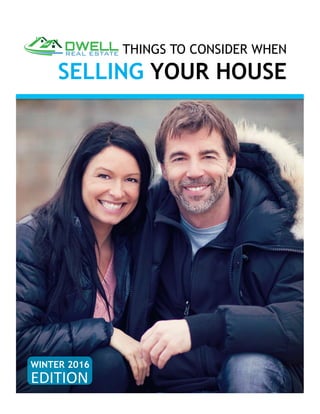THINGS TO CONSIDER WHEN
SELLING YOUR HOUSE
WINTER 2016
EDITION	
 