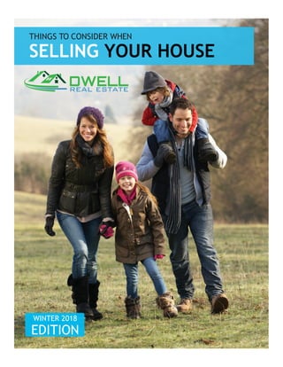 THINGS TO CONSIDER WHEN
SELLING YOUR HOUSE
WINTER 2018
EDITION
 