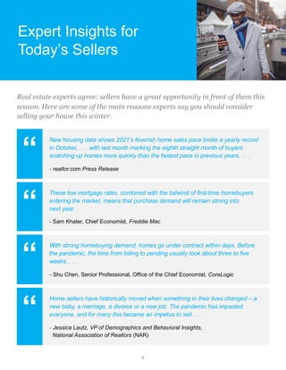 6
Expert Insights for
Today’s Sellers
Real estate experts agree: sellers have a great opportunity in front of them this
se...