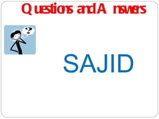 Questions and Answers SAJID  