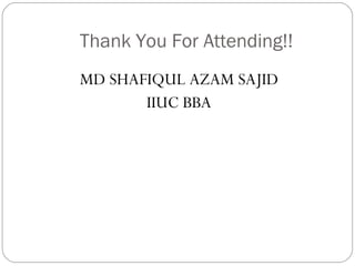 Thank You For Attending!! MD SHAFIQUL AZAM SAJID IIUC BBA 