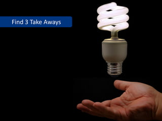 Find 3 Take Aways
 