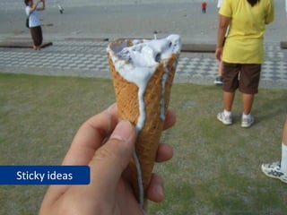 Sticky ideas

               www.flickr.com/photos/zmtomako/3774117537
 