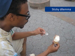 Sticky dilemma




www.flickr.com/photos/cherrydarlin/2694077207
 