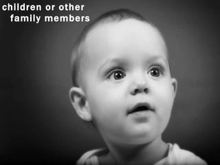 children or other family members 