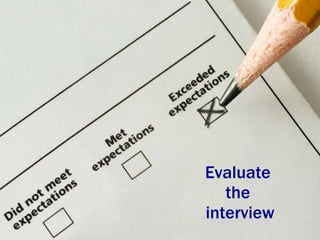 Evaluate  the  interview 
