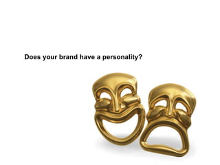 Does your brand have a personality? 