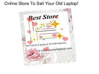 Online Store To Sell Your Old Laptop!

 