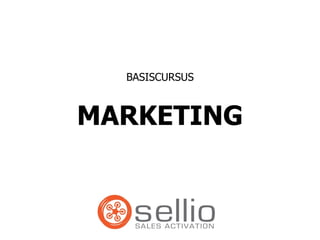 1Basiscursus MARKETING
marketing of verkoop advies
ronny@sellio.be / +32 475 55 81 70
BASISCURSUS
MARKETING
 
