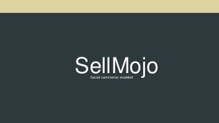SellMojoSocial commerce enabled
 