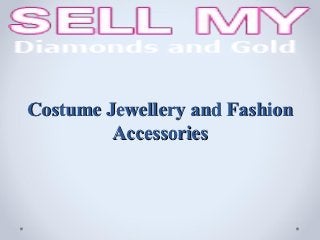 Costume Jewellery and Fashion
         Accessories
 