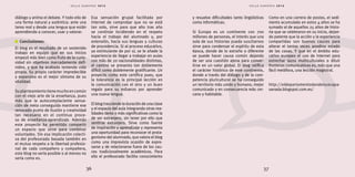 S E L L O E U R O P E O 2 0 1 2 
diálogo y anima el debate. Y todo ello de 
una forma natural y auténtica: ante una 
tarea real y desde una lengua que están 
aprendiendo a conocer, usar y valorar. 
S E L L O E U R O P E O 2 0 1 2 
36 37 
Conclusiones: 
El blog es el resultado de un sostenido 
trabajo en equipo que en sus inicios 
empezó más bien como fruto de la curio-sidad 
sin objetivos marcadamente defi-nidos, 
y que ha acabado teniendo vida 
propia. Su propio carácter impredecible 
y expansivo es el mejor síntoma de su 
vitalidad. 
Su planteamiento tiene mucho en común 
con el viejo arte de la enseñanza, pues 
más que la autocomplaciente sensa-ción 
de meta conseguida mantiene ese 
renovado punto de ilusión y creatividad 
tan necesario en el continuo proce-so 
de enseñanza-aprendizaje. Además 
este proyecto ha permitido compartir 
un espacio que sirve para combinar 
voluntades. Sin esa implicación colecti-va 
del profesorado basada también en 
el mutuo respeto a la libertad profesio-nal 
de cada compañero y compañera, 
este blog no sería posible o al menos no 
sería como es. 
Esa sensación grupal facilitada por 
Internet de comprobar que no se está 
tan solo, sirve para que año tras año 
se continúe incidiendo en el respeto 
hacia el trabajo del alumnado y, por 
extensión, hacia sus lenguas y culturas 
de procedencia. Si al proceso educativo, 
ya estimulante de por sí, se le añade la 
experiencia de llegar a trabajar en aulas 
con más de 20 nacionalidades distintas, 
el camino se presenta tan doblemente 
difícil como doblemente gratificante. Un 
proyecto como este certifica pues, que 
la tolerancia es la principal lección en 
la comunicación con el otro y un buen 
regalo para su esfuerzo por aprender 
una nueva lengua. 
El blog trasciende la duración de una clase 
y el espacio del aula integrando otras rea-lidades 
tanto o más significativas como la 
de ser extranjero, sin tener por ello que 
sentirse extranjero. Sirve como fuente 
de inspiración y aprendizaje y representa 
una oportunidad para reconocer el prota-gonismo 
del alumnado, que valora el blog 
como una imprevista ocasión de expre-sarse 
y de relacionarse fuera de los cau-ces 
tradicionalmente académicos. Para 
ello el profesorado facilita conocimiento 
y resuelve dificultades tanto lingüísticas 
como informáticas. 
Si Europa es un continente con 700 
millones de personas, el interés que una 
sola de sus historias pueda suscitarnos 
sirve para condensar el espíritu de esta 
época, donde de lo extraño o diferente 
se puede hacer causa común dejando 
de ser una cuestión ajena para conver-tirse 
en un valor global. El blog ratifica 
el carácter histórico de este continente, 
donde a través del diálogo y de la com-petencia 
pluricultural se ha conseguido 
un territorio más unido y humano, mejor 
comunicado y en consecuencia más cer-cano 
y habitable. 
Como en una carrera de postas, el sedi-mento 
acumulado en estos 4 años se ha 
sumado al de aquellos 25 años de histo-ria 
que se celebraron en su inicio, dejan-do 
patente que la acción y la experiencia 
compartidas son buenos cauces para 
alterar el tantas veces anodino estado 
de las cosas. Y que en el ámbito edu-cativo 
europeo el uso de Internet para 
estrechar lazos multiculturales o diluir 
fronteras comunicativas es, más que una 
fácil metáfora, una lección magistral. 
http://eldepartamentodondenuncapa-sanada. 
blogspot.com.es/ 
 