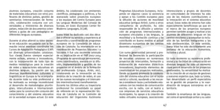 alumnos europeos, creación conjunta 
de materiales educativos con otros pro-fesores 
de distintos países, gestión de 
seminarios internacionales de forma-ción, 
colaboración conjunta con uni-versidades 
y ministerios de diversos 
países, redacción de documentos orien-tativos 
y guías de uso pedagógico en 
46 47 
diferentes lenguas europeas. 
Durante 16 años alternó su labor docen-te 
en educación secundaria con la for-mación 
inicial mientras coordinaba los 
Cursos de Adaptación Pedagógica (CAP) 
en diversas universidades catalanas. 
Sus clases fueron siempre especial-mente 
activas, amenas e innovadoras, 
con la incorporación de todo tipo de 
medios tecnológicos para la creación 
de redes y asociaciones educativas en 
distintas lenguas. Su pasión por las 
diversas manifestaciones culturales y 
lingüísticas en Europa la ha acompaña-do 
durante toda su vida profesional y 
ha motivado su entrega incondicional 
al desarrollo de metodologías plurilin-gües, 
interculturales e internacionali-zadas 
para la construcción conjunta del 
conocimiento y del sistema educativo 
en la sociedad europea actual. En este 
ámbito, ha colaborado con eminentes 
científicos, pedagogos y políticos, y ha 
asesorado sobre proyectos europeos 
a los equipos del Centro Europeo para 
las Lenguas Modernas del Consejo de 
Europa, en Gratz (European Center for 
Moderns Languages, ECLM). 
Joana Vidal ha dedicado casi dos déca-das 
a ofrecer su servicio y experiencia al 
desarrollo y coordinación de programas 
europeos en la Consejería de educa-ción 
de Cataluña. Su intervención en la 
coordinación de Proyectos Sócrates I y 
Sócrates II fue una excelente antesala 
de su implicación en el PAP 2007-2014 
(Programa de aprendizaje permanente), 
como coordinadora, asesora en la difu-sión, 
implementación y gestión de los 
proyectos en el ámbito de la formación 
del profesorado (Lingua, Arión, etc), 
colaborando en la innovación en los 
ámbitos de la creación de redes, el uso 
de las nuevas tecnologías y el intercam-bio 
interinstitucional transfronterizo. 
Durante los últimos años su trayectoria 
profesional ha consolidado su papel 
de referente en la representación téc-nica 
de Cataluña en la Comisión de 
educación del Organismo Autónomo 
Programas Educativos Europeos, inclu-yendo 
en algunos casos la asistencia 
y apoyo a los Comités europeos para 
la difusión de acciones de movilidad 
educativa (antiguo Arión). Junto a otros 
compañeros de profesión, ha sido 
responsable de la difusión y valoriza-ción 
de programas internacionales y 
europeos vinculados a las lenguas, la 
movilidad y la formación continua y ha 
contribuido en buena medida al actual 
dinamismo europeísta de los centros 
docentes catalanes. 
Con suma generosidad personal y pro-fesional 
ha favorecido la participación 
de escuelas catalanas en numerosos 
proyectos de intercambio, formación y 
elaboración de materiales didácticos 
innovadores, inspirando elementos de 
creatividad en los proyectos realizados. 
Desde su puesto promovía la colabora-ción 
del sistema educativo con el tejido 
social y cultural, ayudando a las escue-las 
a establecer lazos y actividades edu-cativas 
con los medios de comunicación 
escrita, con la radio, con el teatro y 
con empresas de servicios educativos 
municipales. Su apoyo a la creación de 
redes virtuales europeas, asociaciones 
interescolares y grupos de docentes 
en comunidades de intereses ha sido 
una de las mejores contribuciones a 
la innovación en el sistema educativo 
actual. Estas redes de entorno han sido 
especialmente beneficiosas ya que en 
el marco de los proyectos europeos 
permiten también acoger y motivar a los 
alumnos de diferentes lenguas en los 
centros escolares y acompañan la inclu-sión 
de las familias inmigrantes y las 
más desfavorecidas. En este sentido, 
Joana Vidal ha sido decididamente una 
portavoz de la educación humanista, 
inclusiva y plural. 
En todo momento su excelencia profe-sional 
y su facilidad de comunicación en 
diversas lenguas ha sido un elemento 
clave para el desarrollo de los proyectos 
gestionados. Su versatilidad ha motiva-do 
la creación de un equipo de gestores 
y asesores expertos que, bajo su tutela, 
han desarrollado un perfil especialista 
en la gestión de proyectos y la coor-dinación 
de lenguas extranjeras en el 
territorio. 
También la enseñanza de las lenguas, 
así como el aprendizaje activo y su valor 
 