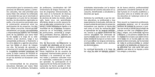 comunicativo para la convivencia, entre 
personas de diferentes países y contex-tos 
culturales, han sido prioridad para 
Joana Vidal: Ella siempre ha enfatizado 
la necesidad de que sea el alumnado el 
protagonista y el autor de los mensajes 
escritos, los documentos registrados en 
audio, y los encuentros personales para 
la conversación presencial entre los 
participantes de los proyectos. Escribir, 
leer, hablar y escuchar, interactuar indi-vidualmente 
y en grupo, con autonomía 
y emprendeduría creativa, han formado 
parte de los consejos que Joana Vidal 
ha ido dando a lo largo de su vida: 
primero a sus alumnos, luego a sus 
compañeros profesores y finalmente a 
los otros asesores y agentes educativos 
que han tenido el placer de trabajar 
con ella. Su consejo de aprender a 
comunicar y a convivir para desarrollar 
la ciudadanía europea constituye, en 
suma, la mejor manera de iniciarse en 
el mundo laboral, social y económico en 
el que los alumnos se incorporan como 
adultos. 
La transversalidad de los proyectos 
educativos liderados por Joana Vidal 
en su función de profesora, formadora 
de profesores, coordinadora del CAP 
Universitario de lengua francesa y ges-tora 
de programas internacionales, ha 
sido clave en la formación de diversas 
generaciones de futuros maestros, y 
de alumnos de todos los niveles, desde 
1985 hasta 2012. Los aprendizajes 
difundidos desde su acción asesora tie-nen 
un alto valor competencial y trans-versal, 
y están íntimamente ligados a la 
movilidad de los programas europeos: 
estancias en el extranjero, prácticas 
en instituciones, asistencia a congre-sos 
y entidades diversas, estudios en 
prácticas empresariales o aprendizajes 
integrados. 
Ella ha favorecido decididamente la 
inclusión del alumnado en el mundo 
laboral, la mejora profesional de los 
docentes, y el desarrollo de las des-trezas 
lingüísticas de los usuarios de 
programas internacionales gracias a la 
movilidad y la convivencia en entor-nos 
reales y contextos culturales ricos 
en creatividad, colaboración y empeño 
por aprender. Su participación en la 
organización de Visitas de Estudio inter-nacionales 
ha hecho posible el inter-cambio 
de experiencias y la gestión de 
actividades relacionadas con la mejora 
profesional del sistema educativo en su 
conjunto, beneficiando a estudiantes y 
docentes por igual. 
Asimismo ha contribuido a que los cen-tros 
educativos, su profesorado y muy 
especialmente el alumnado, disfruten de 
la oportunidad de participar en proyectos 
innovadores que aportan la interacción 
real como un extra de motivación para 
el aprendizaje de las lenguas extranje-ras. 
Gracias a su apoyo profesional los 
centros educativos han disfrutado de 
oportunidades para conocer otras reali-dades 
dentro de Europa en un marco real 
en el que utilizar las lenguas extranjeras, 
estableciendo contacto entre alumnos 
de distintos países. 
Su continua aportación a lo largo de 
los años ha sido un ejemplo sosteni-do 
48 49 
de buena práctica, profesionalidad 
polivalente y excelente ejemplo de cali-dad 
humana en el mundo académico y 
educativo tanto en el ámbito del siste-ma 
educativo en Catalunya como en el 
resto del Estado. 
Para resumir su trayectoria profesional, 
podríamos terminar con el recuerdo 
cariñoso de quienes la conocen y quie-nes 
han tenido el placer y el privilegio de 
trabajar con ella: una compañera gene-rosa 
y alegre, una profesional rigurosa 
y eficiente, y una pionera convencida de 
la ciudadanía europea que construimos 
entre todos en un mundo cada vez más 
global e interconectado. La humanidad 
de trato, la profesionalidad, la calidad 
personal y la resolución en momentos 
de dificultad han sido parte del valor 
añadido que deja en su equipo y entre 
sus amigos y conocidos. 
 