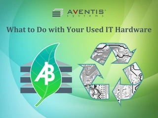 What to Do with Your Used IT Hardware
 