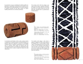 The excisions with which the designs were
made could be deep or superficial. Normally,
the designs on the flat stamp are of the deep
type and in the tubular stamps one can find
both types, although there is a predominance
of deep excisions.
The transfer of the design is done when a
pigment is applied to the flat or raised surface of
the drawing and it is pressed against another
surface. The stamping process was not necessarily
an easy one, since it required a certain degree of
skill to be able to give continuity to the design
each time the stamp was rolled, and given the
fact that the pigment had to be applied again
after each impression.
<
Sellos cerámicos cuyas decoraciones fueron
hechas mediante excisiones superficiales y
profundas
BCCR-c 110 • Región Central • 2.7 x 2.9 cm
BCCR-c 1313 • Pacífico Norte • 7.9 x 4.9 cm
Ceramic stamps with decorations made using
superficial and deep excisions
BCCR-c 110 • Central region • 2.7 x 2.9 cm
BCCR-c 1313 • Northern Pacific • 7.9 x 4.9 cm
>
Sello cerámico tubular con diseño geométrico
y huella de su impresión
BCCR-c 1266 • Pacífico Norte • 6.9 x 3.3 cm
Tubular ceramic stamp with a geometric design
and a track of its impression
BCCR-c 1266 • Northern Pacific • 6.9 x 3.3 cm
9
La transferencia del diseño se lleva a cabo cuando se aplica
un pigmento a la superficie plana o elevada del dibujo y se
presiona sobre otra superficie. El proceso de estampado
mediante sellos no significa necesariamente que era fácil,
pues se requería cierto grado de destreza para dar
continuidad al diseño en los diferentes rodamientos, dado
que debía volverse a aplicar el pigmento después de cada
rodamiento.
Las excisiones con que se realizaban los diseños podían ser
profundas o superficiales. Generalmente los diseños en los
sellos planos son de tipo profundo y en los sellos tubulares
se pueden encontrar los dos tipos, aunque en mayor
medida predominan las excisiones profundas.
 