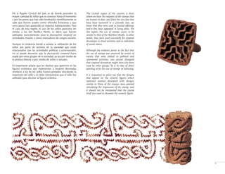 The Central region of the country is from
where we have the majority of the stamps that
are known to date, and from the very few that
have been recovered in a scientific way, we
know that they were used as funeral offerings
and a few have appeared in living areas. For
this region, the use of stamps seems to be
similar to that of the Northern Pacific, in other
words, they were used essentially for corporal
decoration in ritual activities and as indicators
of social status.
Although the evidence points to the fact that
the use of stamps was practiced by sectors of
society that were related to political and
ceremonial activities, one cannot disregard
that corporal decoration might have also been
used by other groups, be it by way of direct
painting or by the use of stamps or tattooing.
It is important to point out that the designs
that appear on the ceramic figures which
represent women decorated with designs
similar to those of the stamps were painted
simulating the impression of the stamp, and
it should not be interpreted that the stamp
itself was used to decorate the ceramic figure.
5
De la Región Central del país es de donde proceden la
mayor cantidad de sellos que se conocen hasta el momento
y por los pocos que han sido recobrados científicamente se
sabe que fueron usados como ofrendas funerarias y que
unos pocos han aparecido en espacios habitacionales. Para
el caso de esta región, el uso de los sellos pareciera ser
similar a los del Pacífico Norte, es decir, que fueron
utilizados esencialmente para la decoración corporal en
actividades rituales y como marcadores de rangos sociales.
Aunque la evidencia tiende a señalar la utilización de los
sellos por parte de sectores de la sociedad que están
relacionados con las actividades políticas y ceremoniales,
no se puede descartar que la decoración corporal fuera
usada por otros grupos de la sociedad, ya sea por medio de
la pintura directa o por medio de sellos o tatuajes.
Es importante aclarar que los diseños que aparecen en las
figuras cerámicas que representan a mujeres decoradas
similares a los de los sellos fueron pintados simulando la
impresión del sello y no debe interpretarse que el sello fue
utilizado para decorar la figura cerámica.
 