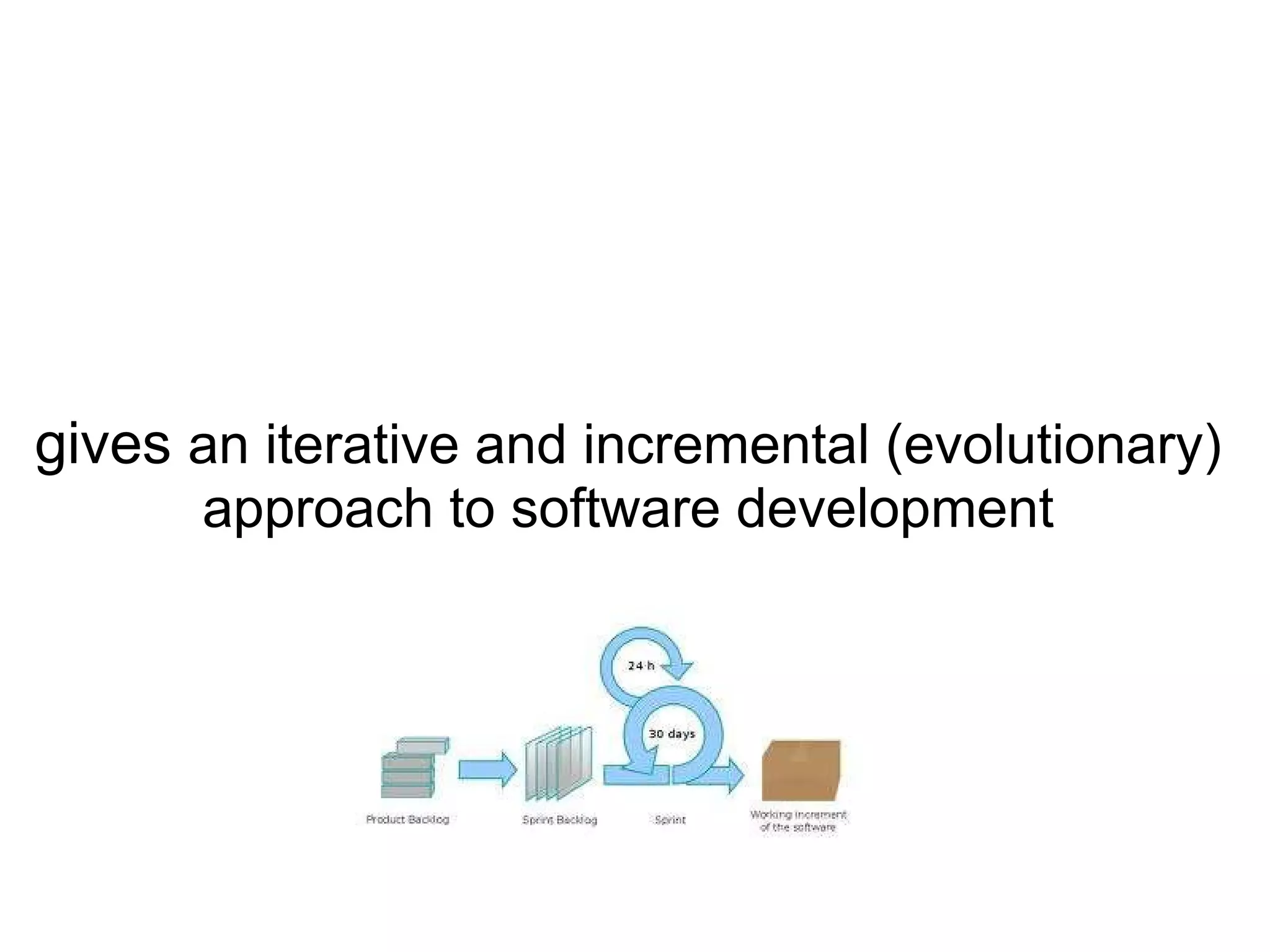 gives  an iterative and incremental (evolutionary) approach to software development 
