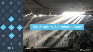Sell Solutions, Not Infrastructure!
29th June 2017
 
