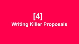 Writing Killer Proposals
[4]
 