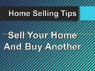 Home Selling Tips: How to Sell Your Home and Buy Another at the Same Time