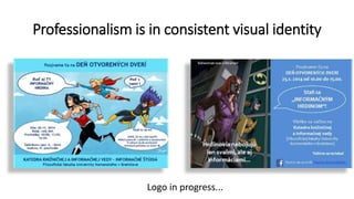Professionalism is in consistent visual identity
Logo in progress...