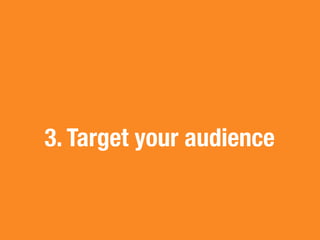 3. Target your audience
 