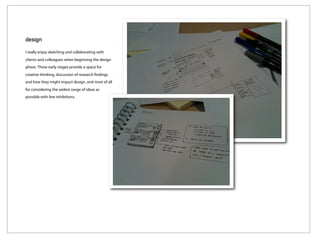 Lee McIvor
design

I really enjoy sketching and collaborating with
clients and colleagues when beginning the design
phase. These early stages provide a space for
creative thinking, discussion of research ndings
and how they might impact design, and most of all
for considering the widest range of ideas as
possible with few inhibitions.
 