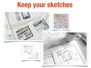 Keep your sketches
 