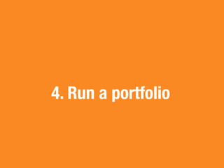 4. Run a portfolio
 