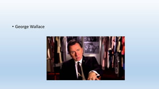 • George Wallace
 