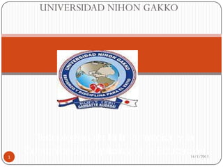 UNIVERSIDAD NIHON GAKKO




      Tecnologías de la Información y la
1
    Comunicación Aplicada a la Educación
                                     14/1/2013
 