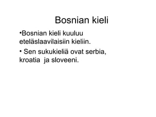 Bosnian kieli ,[object Object],[object Object]