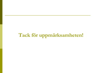 Tack för uppmärksamheten! 
