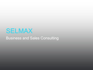 SELMAX
Business and Sales Consulting
 