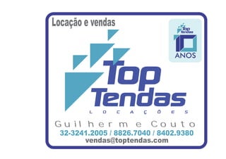 Locação e vendas




Guilherme Couto
  32-3241.2005 / 8826.7040 / 8402.9380
        vendas@toptendas.com
 