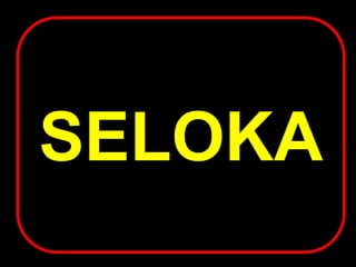 SELOKA
 