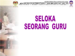 SELOKA  SEORANG  GURU 